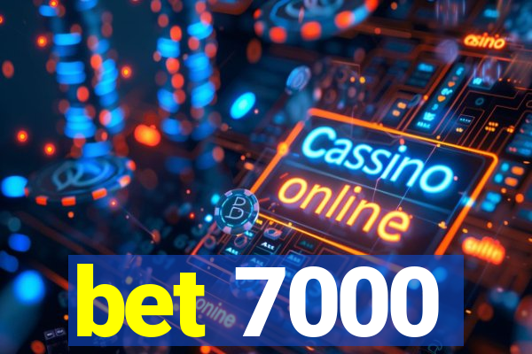 bet 7000